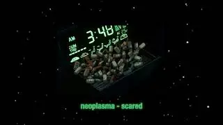 neoplasma - scared