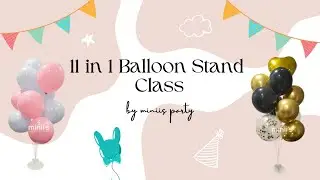 MINIIS PARTY | 11 in 1 Balloon Stand Class 11合1气球支架教学