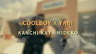 Kanchi Kata Hideko - Coolboy X Yabi (Lyrics)