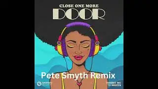 Tommy Mc x 71 Digits - Close One More Door (Pete Smyth Remix)