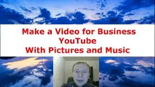 ✅-► Make a Video for Business Youtube with Pictures and Music
