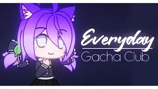 Everyday | Gacha Club Meme | Descrição/Description