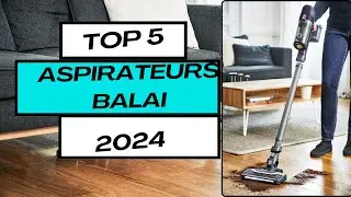 5 TOP ASPIRATEURS BALAI 2024