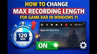 How to Change Max Recording Length for Game Bar in Windows 11 | GearUpWindows Tutorial