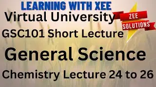 GSC101 General Science Short lecture of lecture 24 to 26 Virtual University of Pakistan