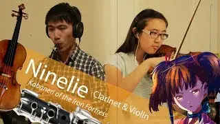 【Kabaneri ED】 Ninelie ft. Fesnir (Clarinet & Violin Cover) 【クラリネットとバイオリン】