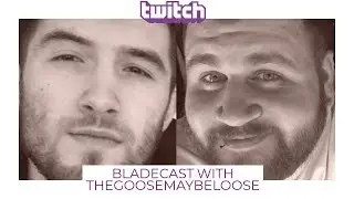 Interview with TheGooseMayBeLoose - Bladecast #14