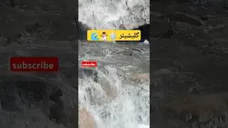 glacier #travel #youtubeshorts #naranbeauty #viral #viralvideo #nature #babusartoptoday #naranroad