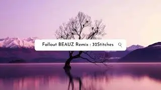 Fallout BEAUZ Remix : 32Stitches