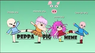 Peppa pig// meme// Gacha Life