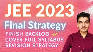 JEE 2023 Final Strategy || For All Aspirants