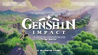 Genshin Impact OST: A Day In Mondstadt (arutama Trap Remix)