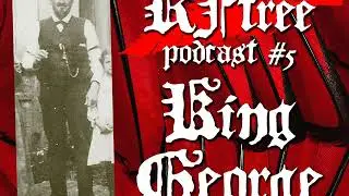 Podcast #5  - King George