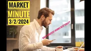 What Strategies Are Working Today?  -  Market Minute 2 March 2024