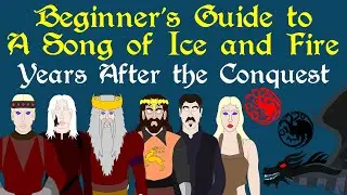 Beginner's Guide to A Song of Ice and Fire | Years After the Conquest