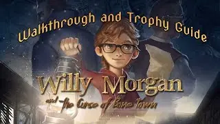 Willy Morgan and the Curse of Bone Town - Walkthrough | Trophy Guide | Achievement Guide