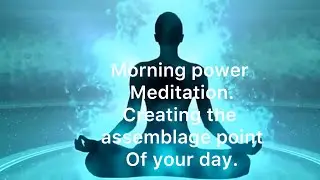 Morning power meditation. Creating a new assemblage point of your day 😇