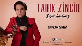 Tarık Zincir - Yine Bana Dönsen [ © Official Audio ]