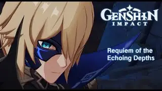 Archon Quest Chapter 2: Act 4 - Requiem of the Echoing Depths | Genshin Impact