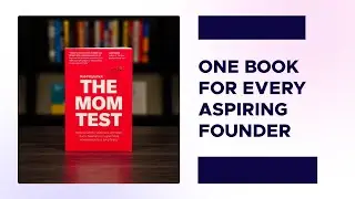 The Mom Test - One must read book for aspiring founders | Fueler