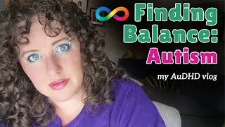 Finding Ways to Regulate my Autistic Brain
