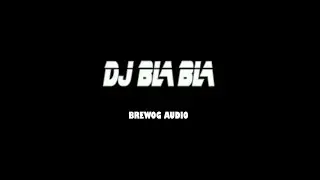 DJ BLA BLA || BREWOG AUDIO 2019