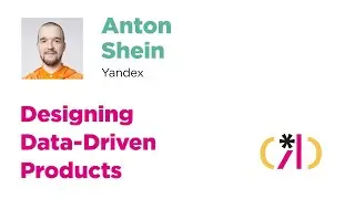 Designing Data-Driven Products. Controlled Chaos and Evolution. Anton Shein