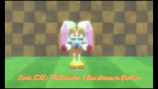 Sonic.EXE: The Disaster | Live stream on Part 145 (New Update 1.2 Full Release videos!)