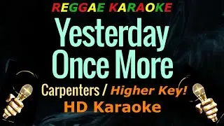 Yesterday Once More (+1 Higher Key) - Carpenters (HD Reggae Karaoke)