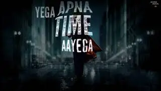 Apna time aayega whatsapp status 15 second