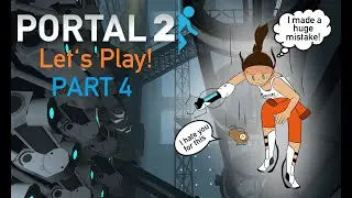 Mistakes were made... -Portal 2- Let's Play! -PART 4-