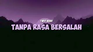Fabio Asher - Tanpa Rasa Bersalah || Lirik