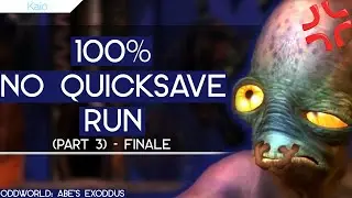 Going INSANE in a 100% *NO QUICKSAVE* Run. (Part 3 - FINALE) | Oddworld: Abe's Exoddus