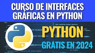 Curso de Interfaces Gráficas en Python con Tkinter para principiantes en 2024