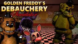 Golden Freddy's Debauchery Simulator Part 1
