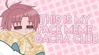 ☁️This is my face meme gacha life/club | animation meme ₍⑅ᐢ..ᐢ ₎