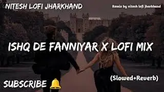 ISHQ DE FANNIYAR X LOFI MIX 🖤 uska naam pukare akhiyan lofi song slow + reverbs song 2023 mrnmpk