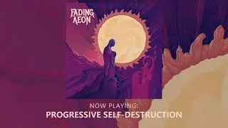 Fading Aeon - Progressive Self-Destruction