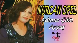 Nurcan Opel - Adımız Çıktı Ayyaş