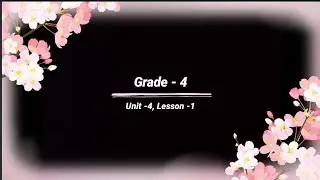 Grade -4, Unit-4, Lesson -1 