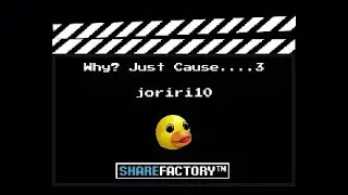 Why? Just Cause....3