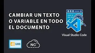 COMO CAMBIAR UN TEXTO EN TODAS PARTES DE UN DOCUMENTO O ARCHIVO EN VISUAL STUDIO CODE 