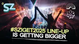Sziget Festival 2025 │ New acts landed