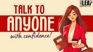 How to Talk to Anyone with Confidence | English Podcast For Learning English | English Leap Podcast