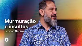 Luciano Subirá | MURMURING AND INSULTS | SINS OF THE TONGUE SERIES | PART 1