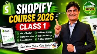Shopify Complete Course 2026 | Shopify Store Setup for Beginners | Create Your First Online Store