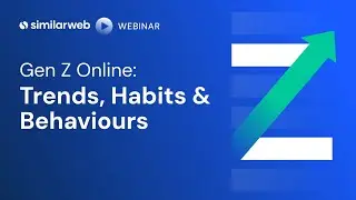Gen Z Online: Trends, Habits & Behaviors [Webinar]