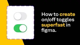 How to create on/off toggles superfast in figma.