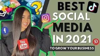 THE BEST SOCIAL MEDIA PLATFORMS FOR BUSINESS IN 2021
