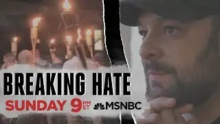EPISODE 3: 'BREAKING HATE' on MSNBC with Christian Picciolini | SUNDAY AUG 25 2019 at 9pm ET
